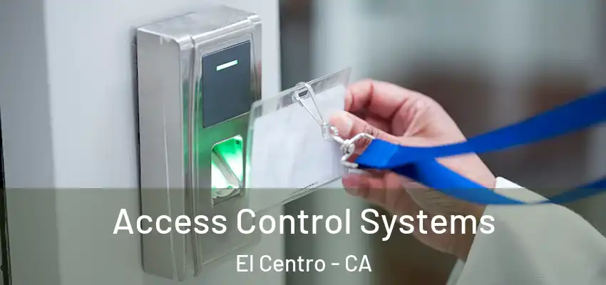  Access Control Systems El Centro - CA