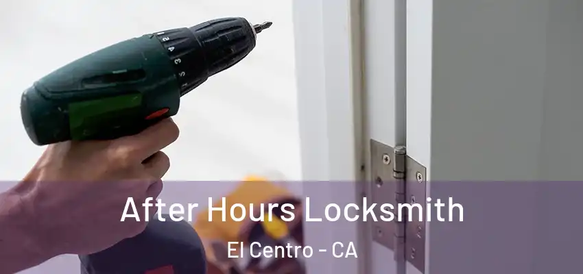  After Hours Locksmith El Centro - CA