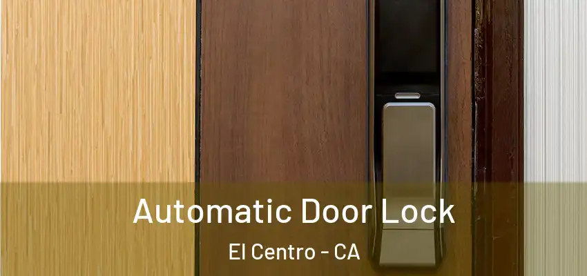  Automatic Door Lock El Centro - CA