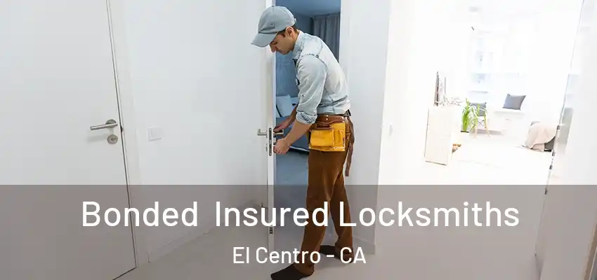  Bonded Insured Locksmiths El Centro - CA