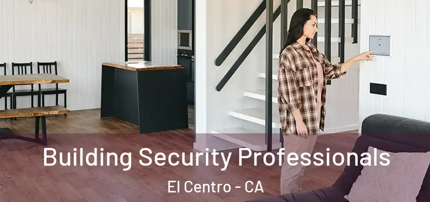  Building Security Professionals El Centro - CA