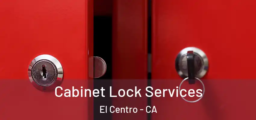  Cabinet Lock Services El Centro - CA