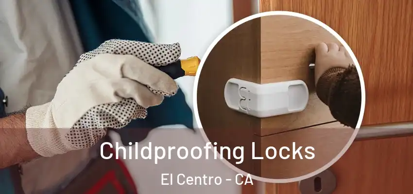 Childproofing Locks El Centro - CA