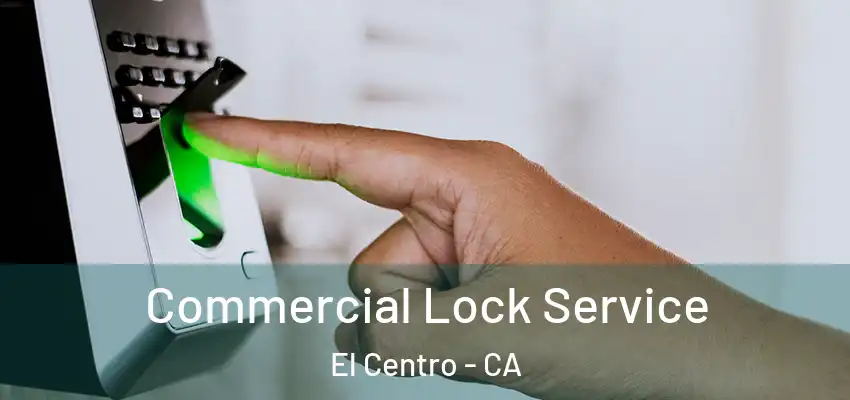  Commercial Lock Service El Centro - CA