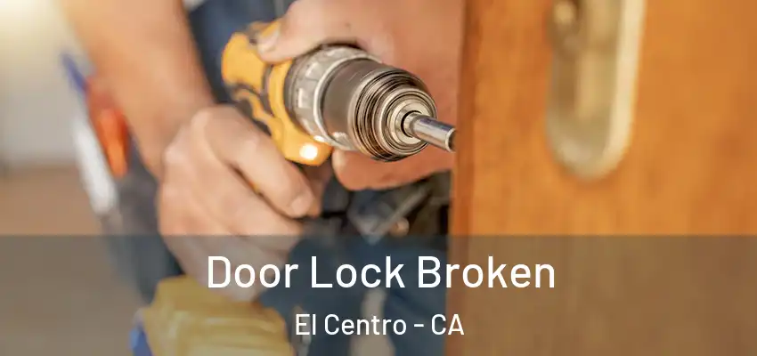  Door Lock Broken El Centro - CA