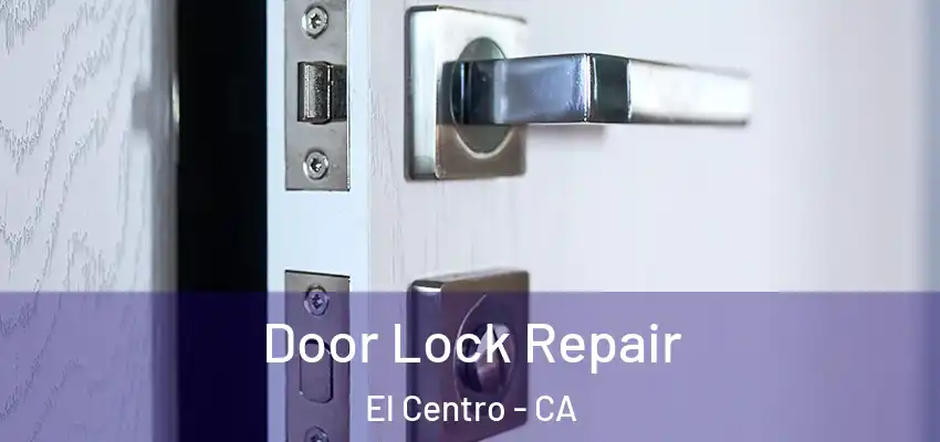  Door Lock Repair El Centro - CA