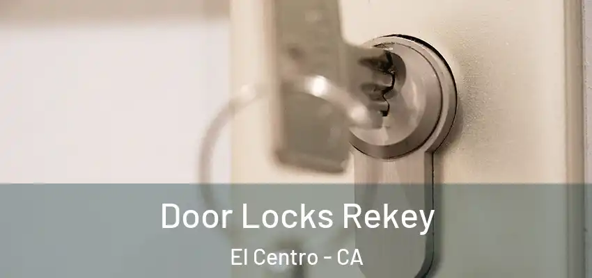  Door Locks Rekey El Centro - CA