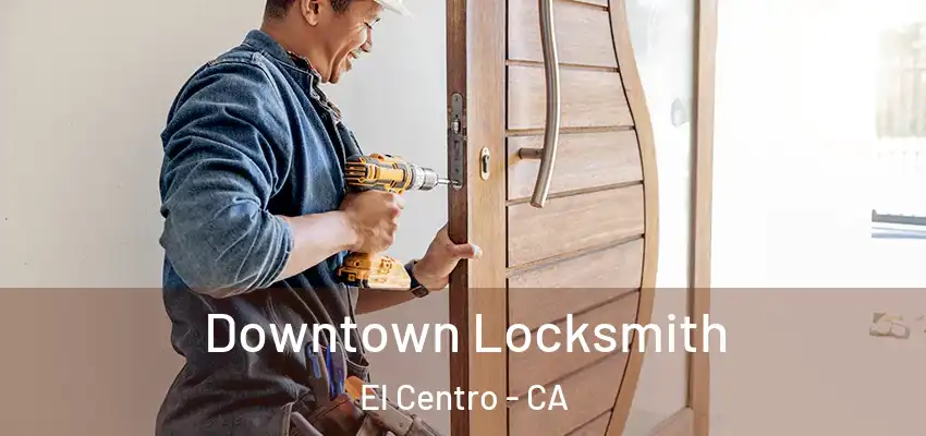  Downtown Locksmith El Centro - CA