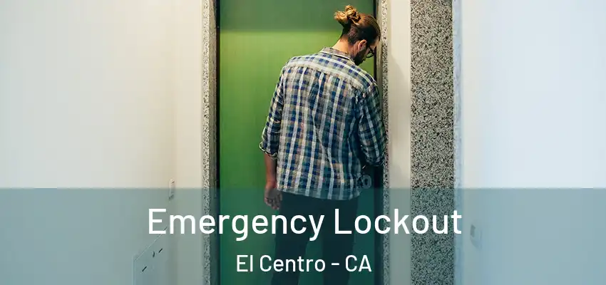  Emergency Lockout El Centro - CA