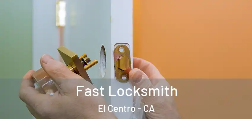  Fast Locksmith El Centro - CA
