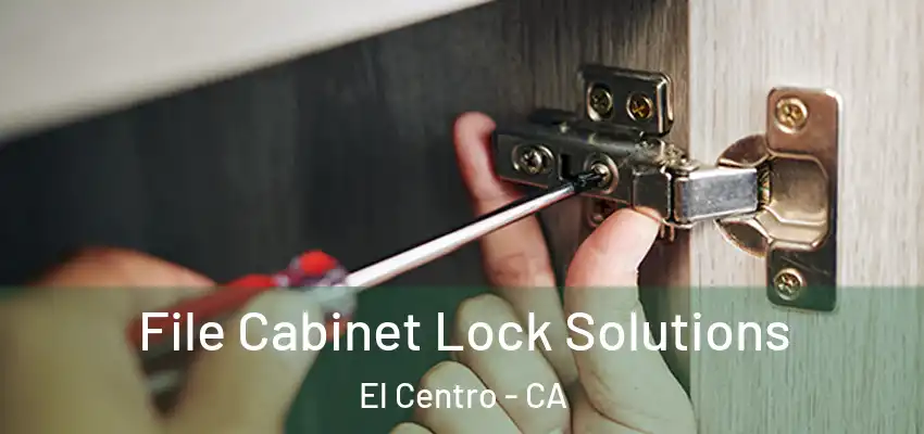  File Cabinet Lock Solutions El Centro - CA
