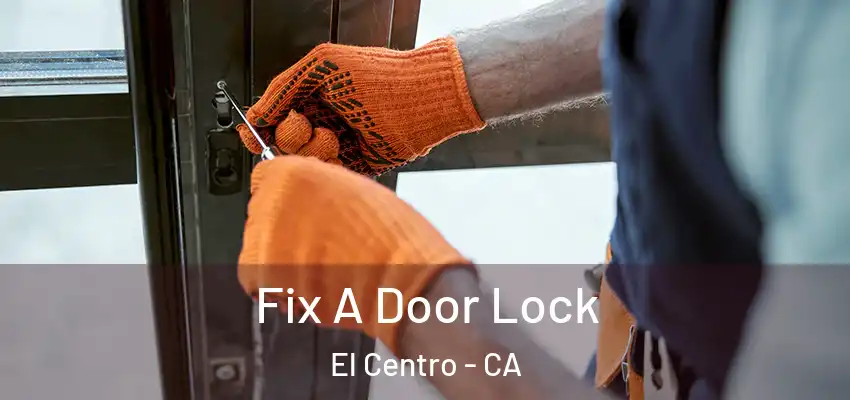  Fix A Door Lock El Centro - CA