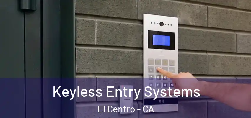  Keyless Entry Systems El Centro - CA