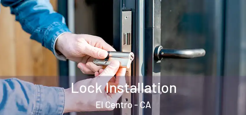  Lock Installation El Centro - CA