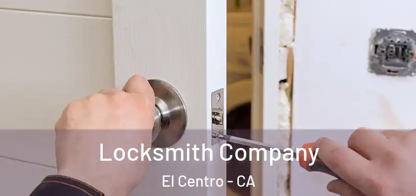  Locksmith Company El Centro - CA