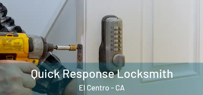  Quick Response Locksmith El Centro - CA