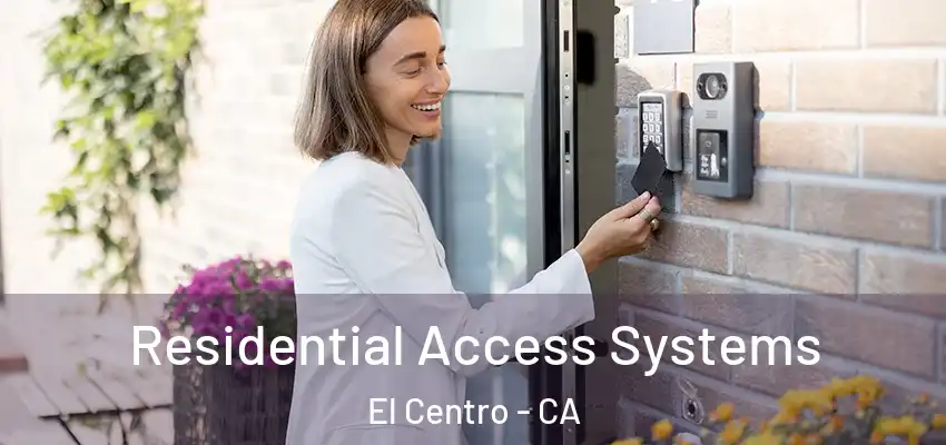  Residential Access Systems El Centro - CA
