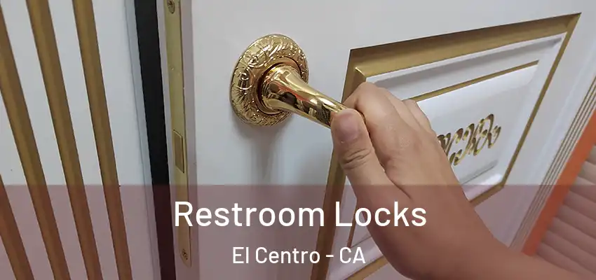  Restroom Locks El Centro - CA