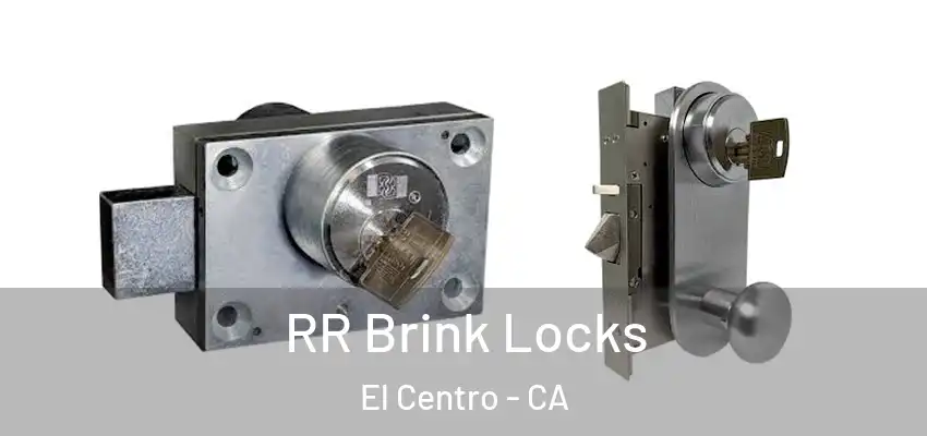  RR Brink Locks El Centro - CA
