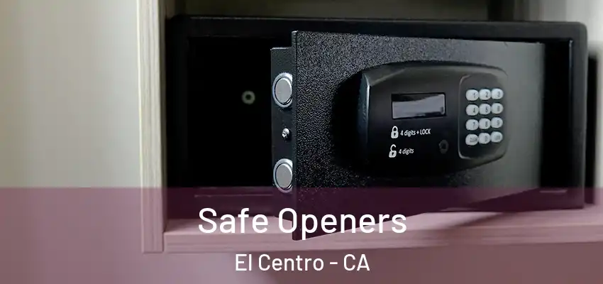  Safe Openers El Centro - CA