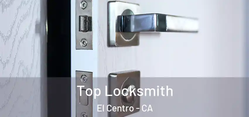  Top Locksmith El Centro - CA